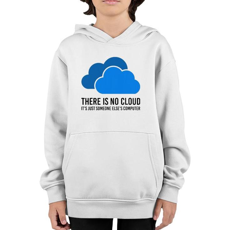 There Is No Cloud It's Just Someone Elses' Computer It Nerd Youth Hoodie