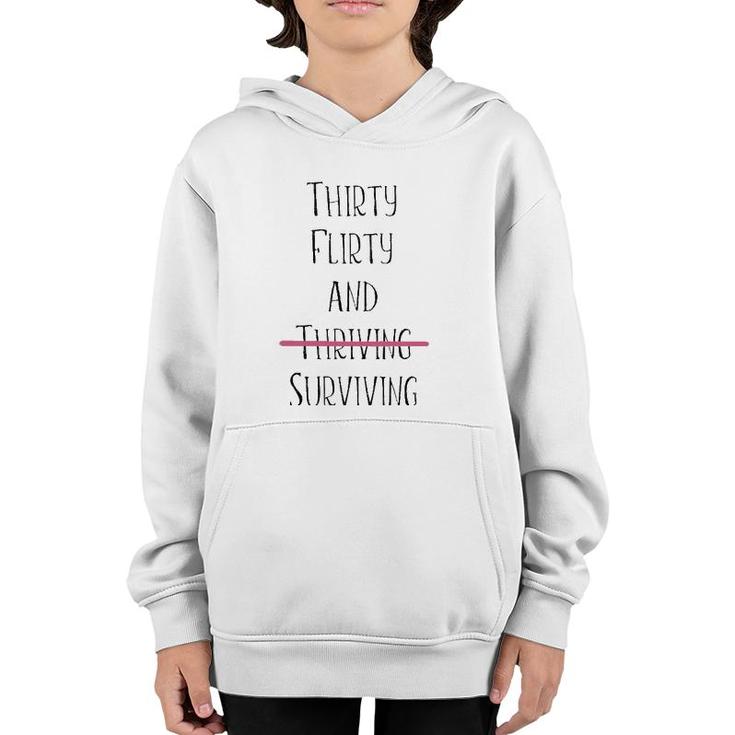 Thirty Flirty And Thriving I Mean Surviving Youth Hoodie