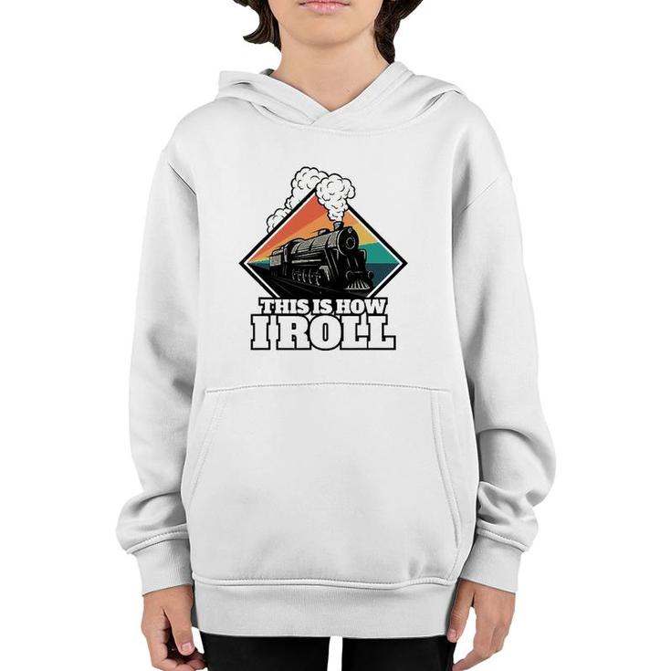 This Is How I Roll Funny Train And Railroad Youth Hoodie