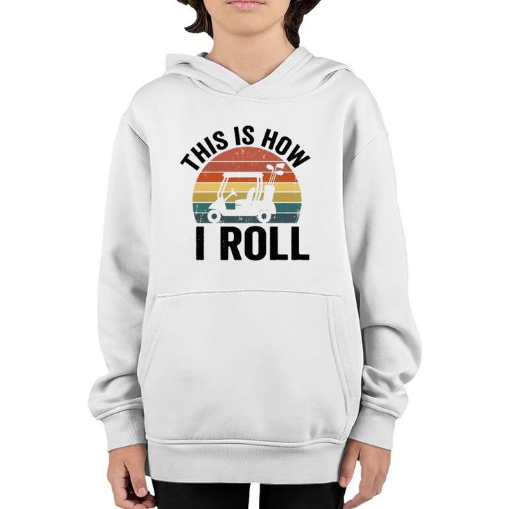 This Is How I Roll Vintage Golf Cart  Youth Hoodie