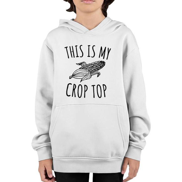 This Is My Crop Top Funny Farmer Farming Corn Lover Youth Hoodie