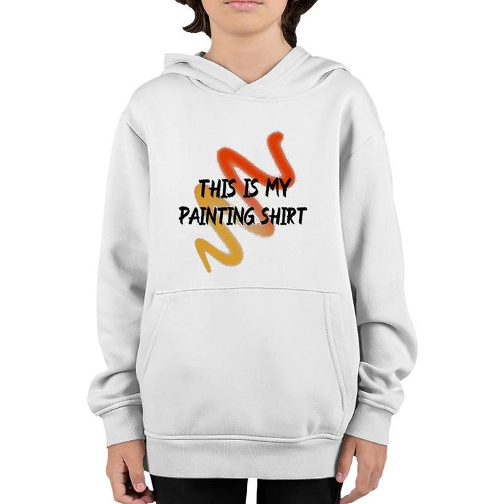 This Is My Painting  Funny Painter Saying Youth Hoodie