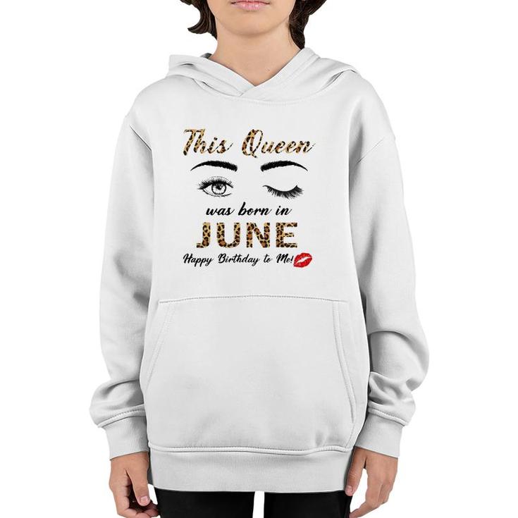 This Queen Was Born In June Happy Birthday To Me Leopard Youth Hoodie