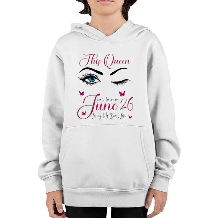 This Queen Was Born On June 26 Living My Best Life Queen Youth Hoodie