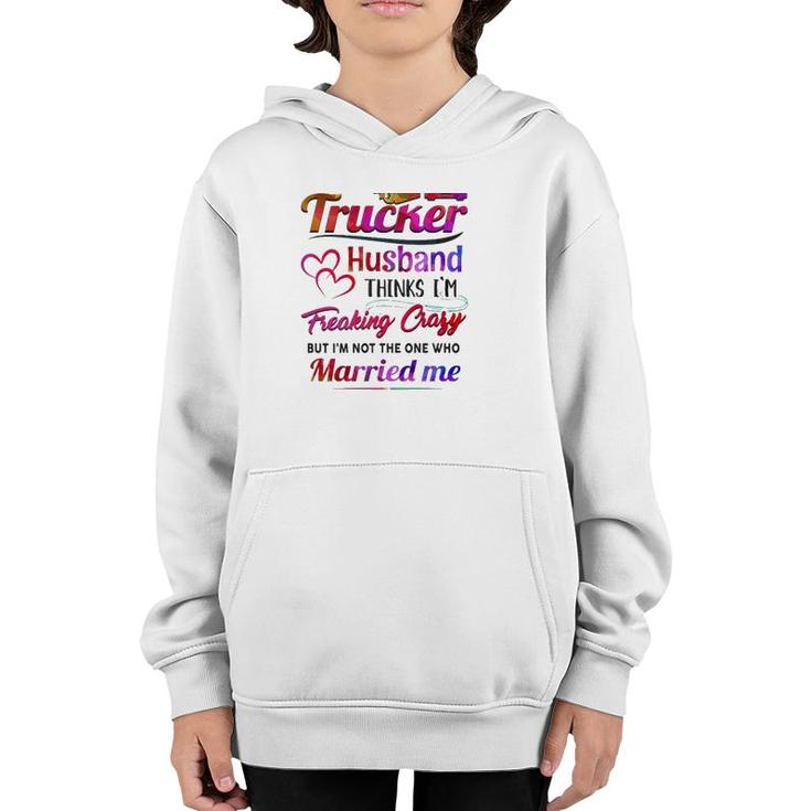 Trucker Truck Driver Couple Hearts My Trucker Husband Thinks I'm Freaking Crazy Youth Hoodie