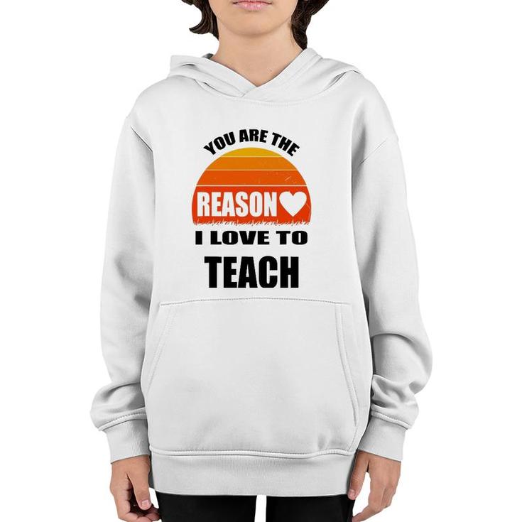 Vintage Teacher Gift You Are The Reason I Love To Teach Youth Hoodie