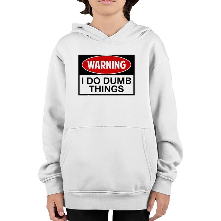 Warning I Do Dumb Things Sign Youth Hoodie