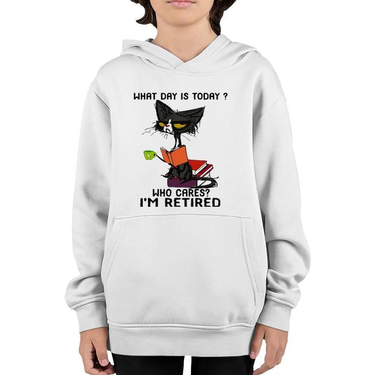 What Day Is Today Who Cares I'm Retired Funny Cat Youth Hoodie