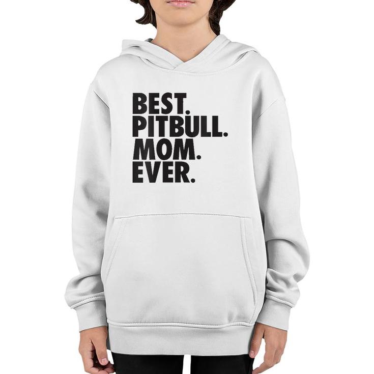 Womens Best Pitbull Mom Ever Pitbull Mom Dog Gift Youth Hoodie