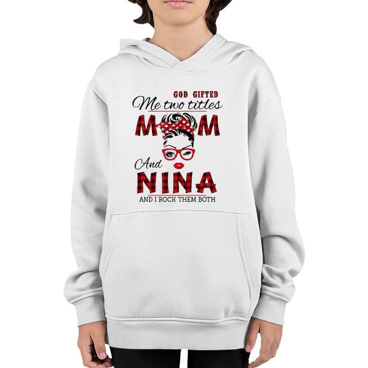 Womens God Gifted Me Two Titles Mom And Nina Mother's Day Youth Hoodie