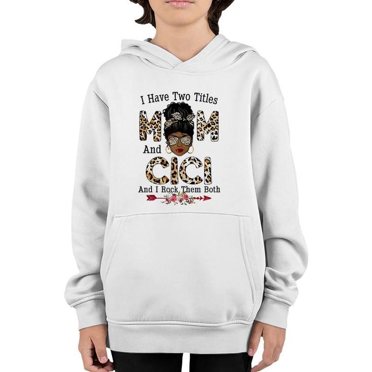 Womens I Have Two Titles Mom And Cici Leopard Mother's Day Youth Hoodie