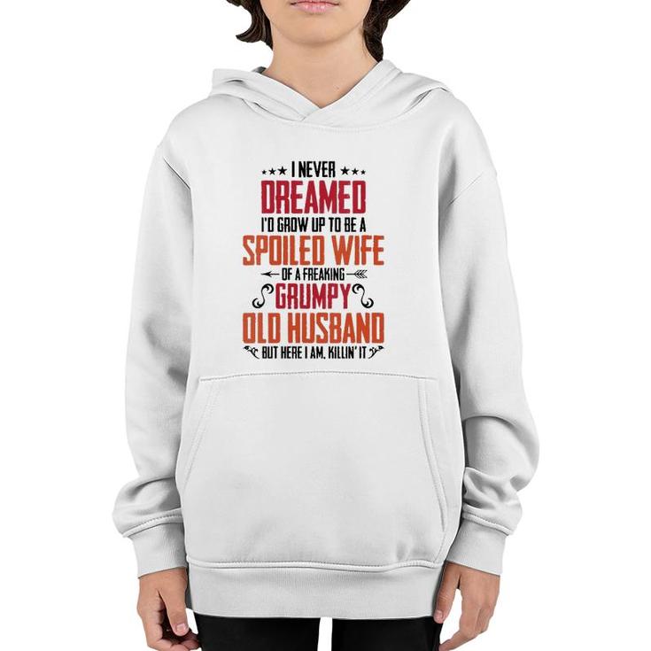 Womens I Never Dreamed Of Being A Spoiled Wife Grumpy Husband  Youth Hoodie