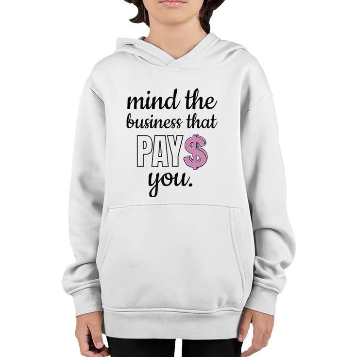 Womens Mind The Business That Pays You Youth Hoodie