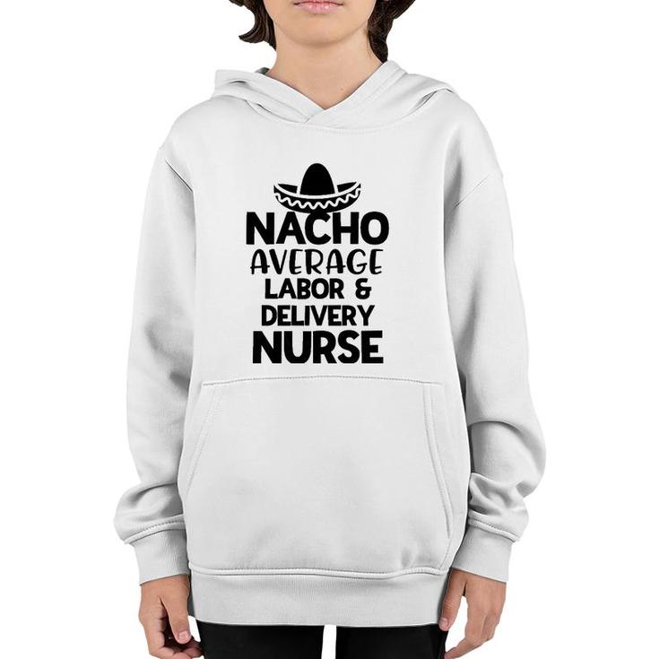 Womens Nacho Average Labor And Delivery Nurse Gift For Women Rn Youth Hoodie