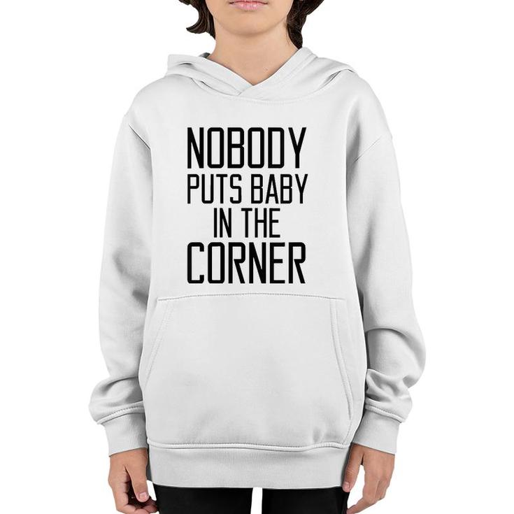 Womens Nobody Puts Baby In The Corner Funny Saying Women  Youth Hoodie