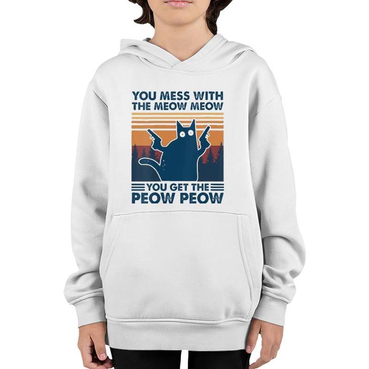 Womens You Mess With The Meow Meow You Get The Peow Peow Cat Retro  Youth Hoodie