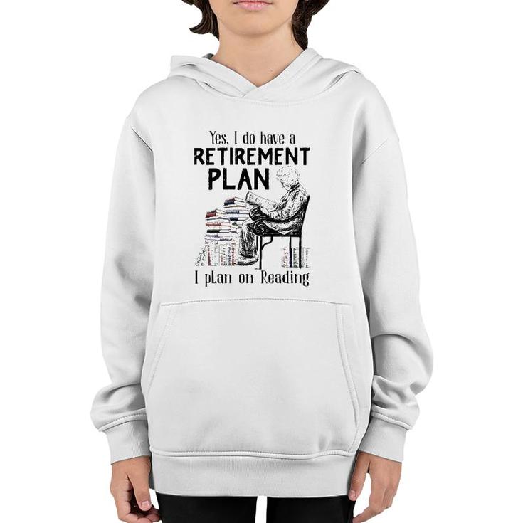 Yes I Do Have A Retirement Plan I Plan On Reading For Reader Vintage Youth Hoodie
