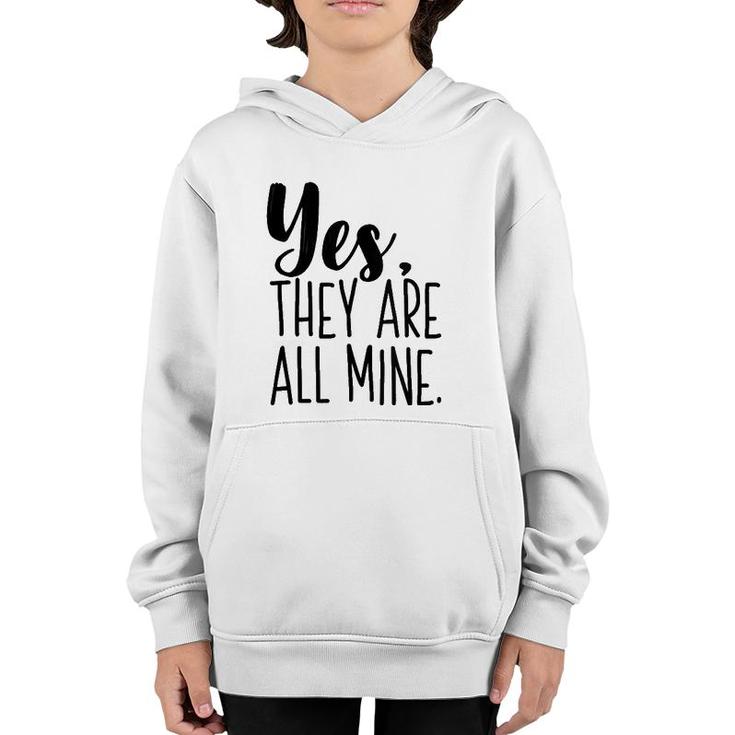 Yes They Are All Mine Funny Mother Mom Printed Graphic Youth Hoodie