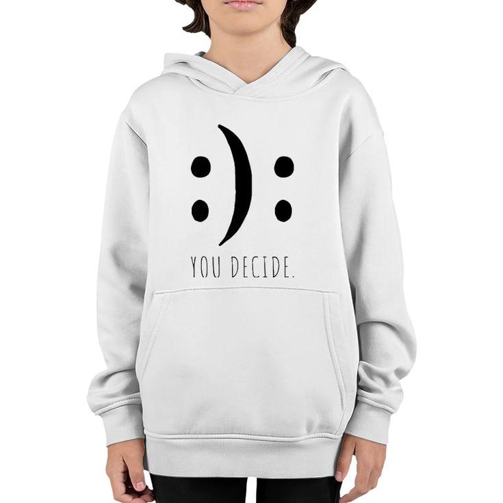 You Decide Your Decision Happy Smile Or Sad Face Smileys Premium Youth Hoodie