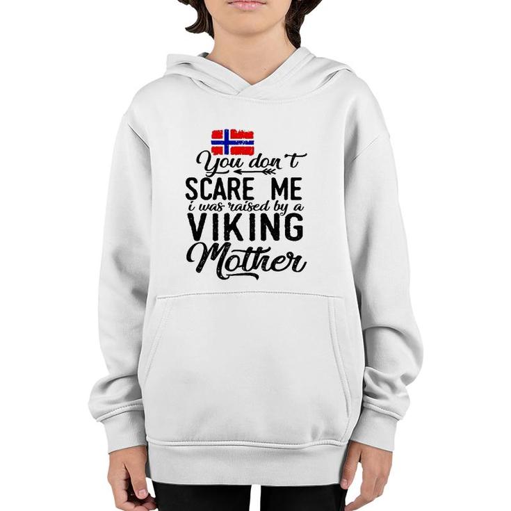 You Do Not Scare Me I Was Raised By A Viking Mother Youth Hoodie