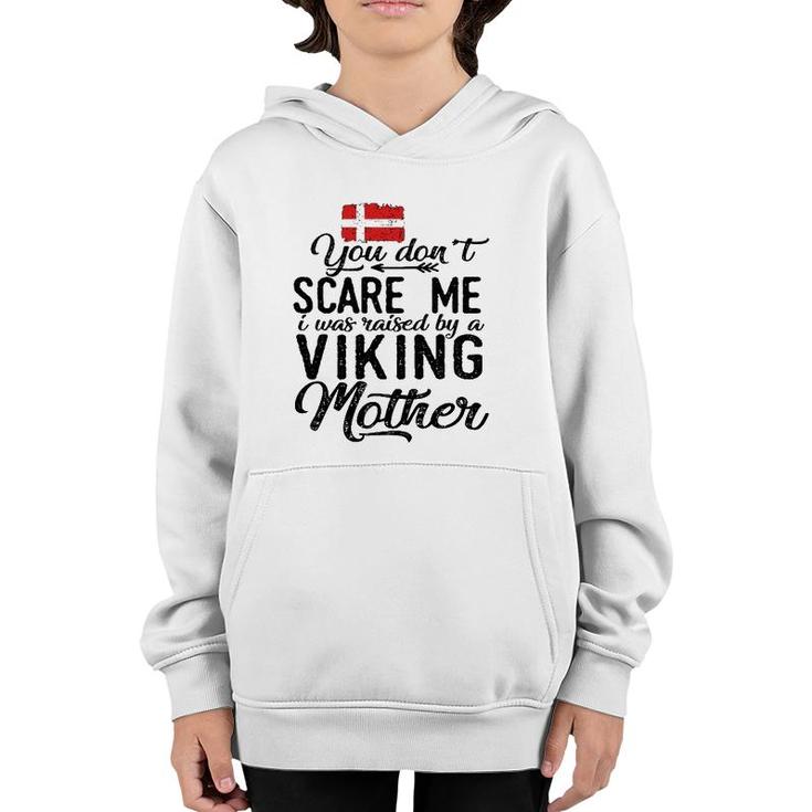 You Don't Scare Me I Was Raised By A Viking Mother Denmark Flag Danish Gift Youth Hoodie