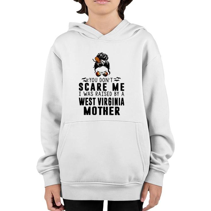 You Don't Scare Me I Was Raised By A West Virginia Mother Youth Hoodie