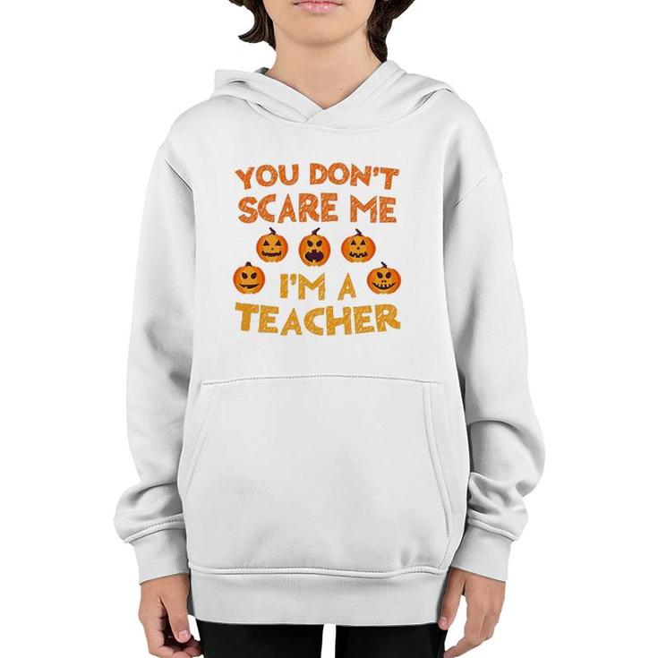 You Don't Scare Me I'm A Teacher Youth Hoodie