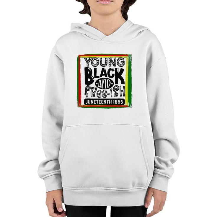 Young, Black, And Freeish Juneteenth Youth Hoodie