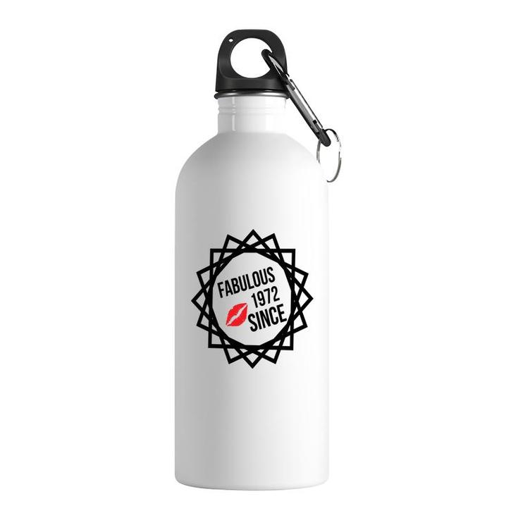 50Th Birthday Gift Happy Birthday Fabulous Since 1972 Stainless Steel Water Bottle