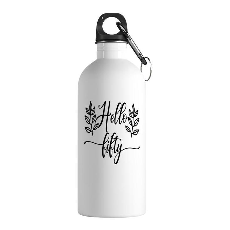 50Th Birthday Gift Happy Birthday Hello Fifty2 Stainless Steel Water Bottle