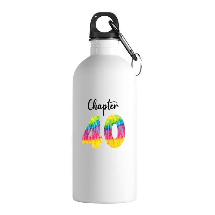 Chapter 40 Tie Dye Happy 40Th Birthday Funny Idea Stainless Steel Water Bottle