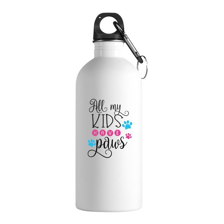 Dog Mom Mothers Day All My Kids Have Paws Stainless Steel Water Bottle