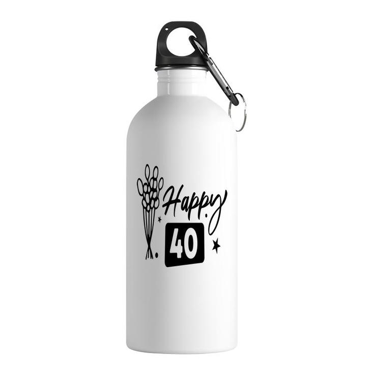 Happy 40 Flowers Happy 40Th Birthday Funny Present Stainless Steel Water Bottle