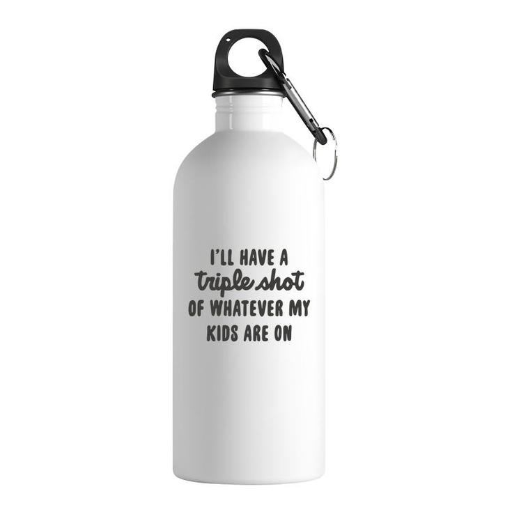 I Will Have A Triple Shot Of Whatever My Kids Are On Meme Baseball Mom Stainless Steel Water Bottle