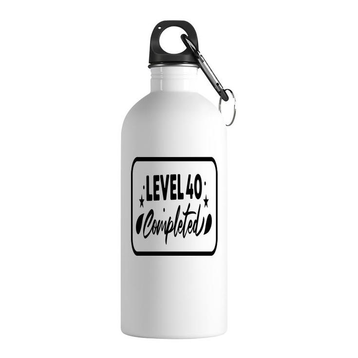 Level 40 Completed Happy 40Th Birthday Stainless Steel Water Bottle