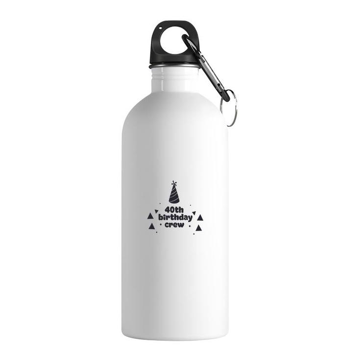 Party 40Th Birthday Crew Funny Present Stainless Steel Water Bottle