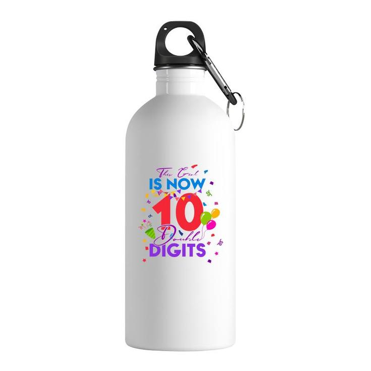 This Girl Is Now 10 Double Digits Birthday 10Th Gift 10 Years Old Stainless Steel Water Bottle