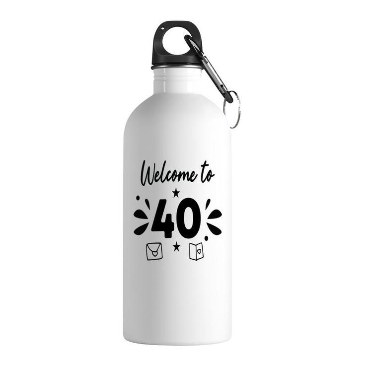 Welcome To 40 Happy 40Th Birthday Idea Stainless Steel Water Bottle