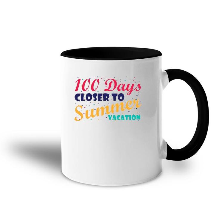 100 Days Closer To Summer Vacation - 100 Days Of School Accent Mug