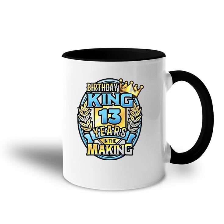 13Th Birthday King Turning 13 Years Old B-Day 13Th Birthday Accent Mug