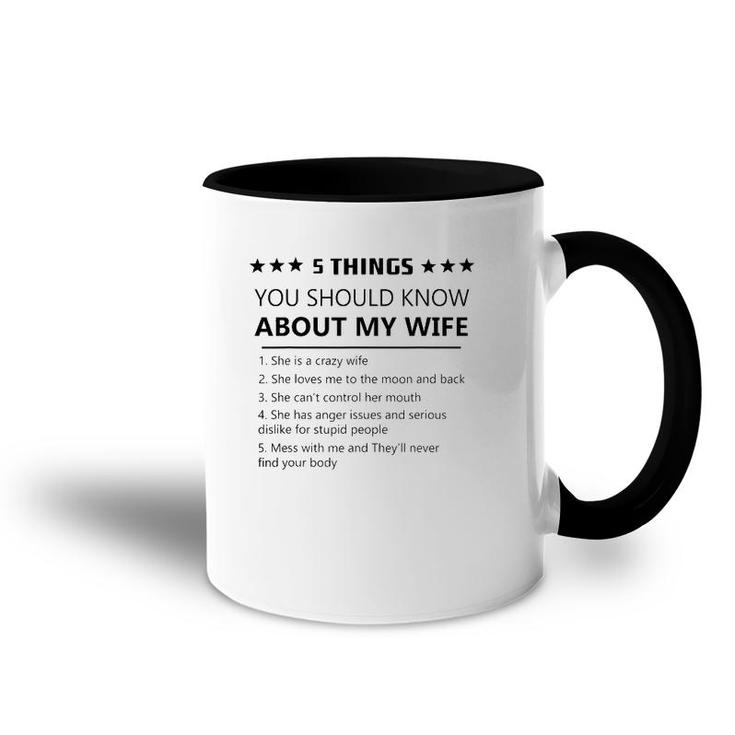 5 Things You Should Know About My Wife-Funny Wife Love Accent Mug