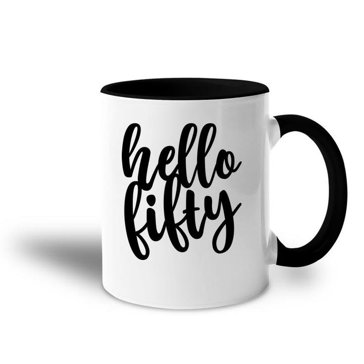 50Th Birthday Gift Funny Hello Fifty Accent Mug