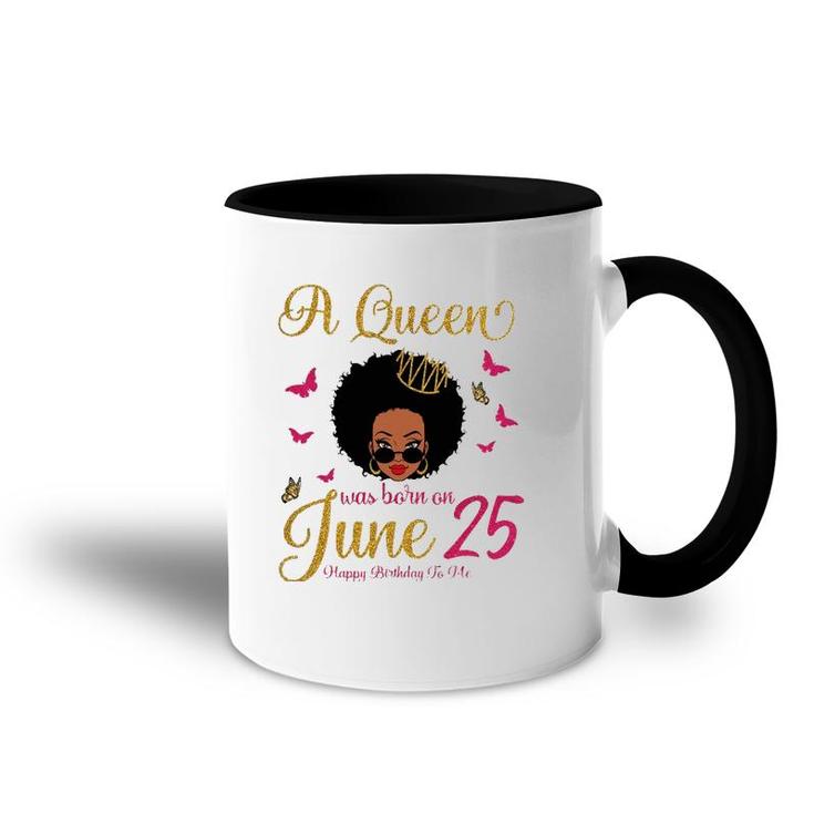 A Queen Was Born On June 25 25Th June Black Queen Birthday Accent Mug