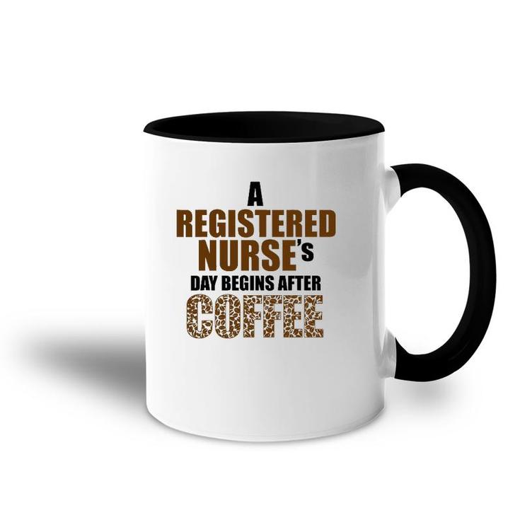 A Registered Nurse's Day Begins After Coffee Accent Mug
