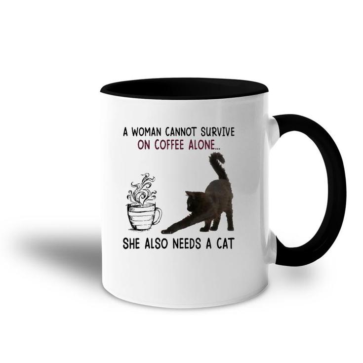 A Woman Cannot Survive On Coffee Alone She Also Need A Cat Accent Mug
