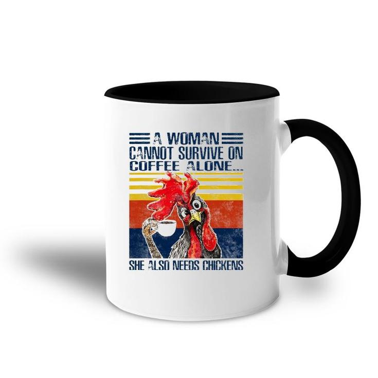 A Woman Cannot Survive On Coffee Alone She Needs Chickens Accent Mug
