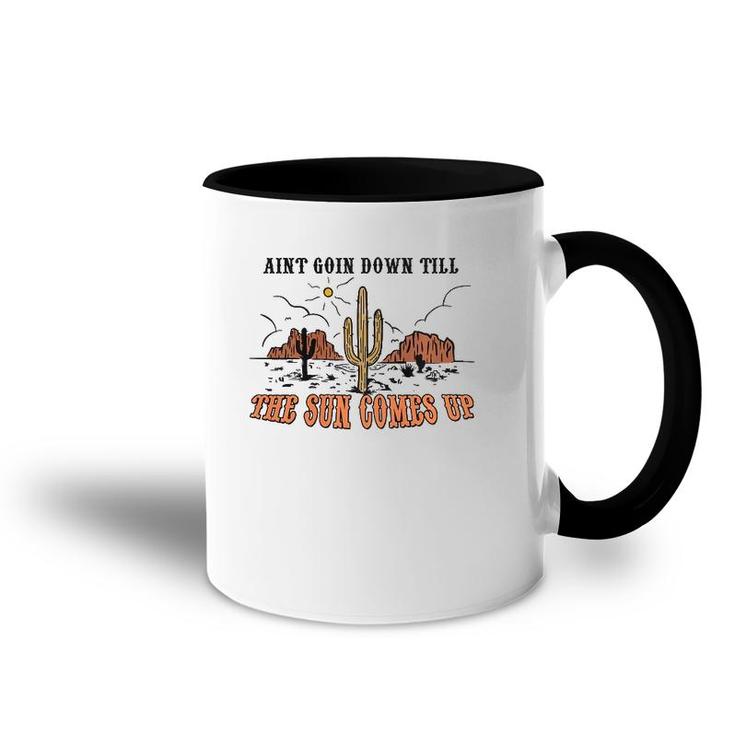 Ain't Goin Down Till The Sun Comes Up Accent Mug