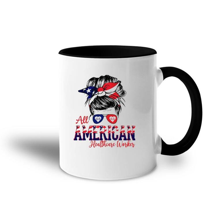 All American Healthcare Worker 4Th Of July Messy Bun Flag Nurse Doctor Gift Accent Mug