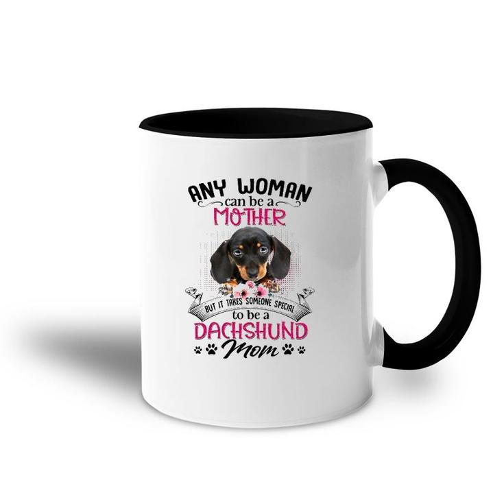 Any Woman Can Be A Mother But It Takes Someone Special To Be A Dachshund Mom Dog Paw Print Floral Portrait Accent Mug