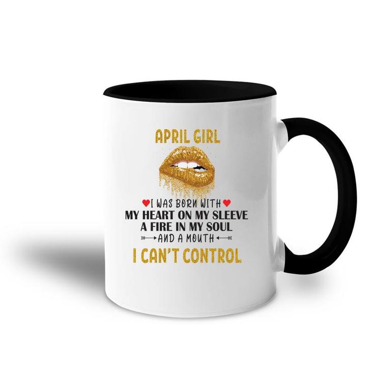 April Women April Girl I Cant Control Glitter Lips Birthday Accent Mug